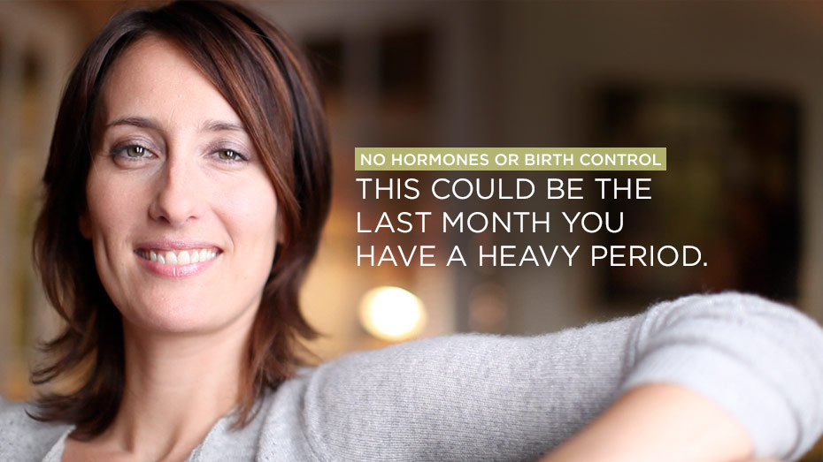 No Hormones Or Birth Control. This could be the last month you have a heavy period.